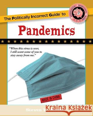 The Politically Incorrect Guide to Pandemics