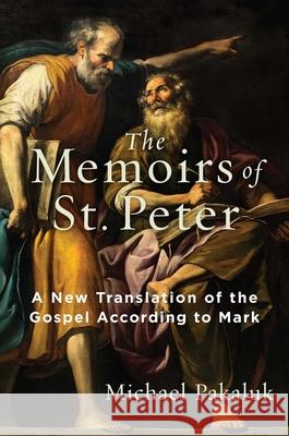 The Memoirs of St. Peter: A New Translation of the Gospel According to Mark