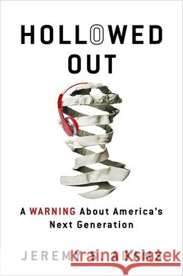 Hollowed Out: A Warning about America's Next Generation