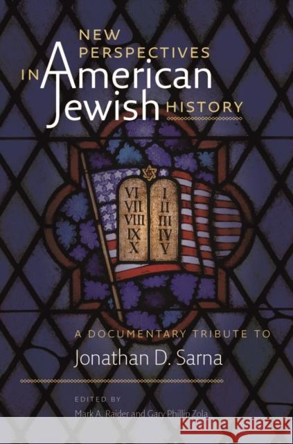 New Perspectives in American Jewish History: A Documentary Tribute to Jonathan D. Sarna