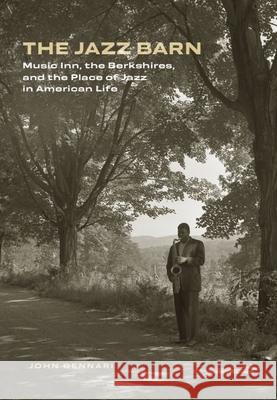 The Jazz Barn: Music Inn, the Berkshires, and the Place of Jazz in American Life