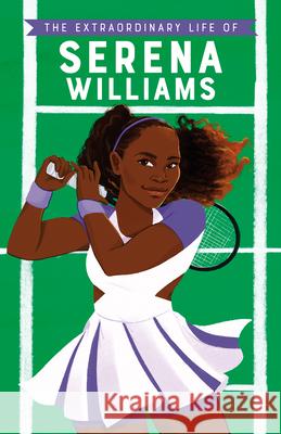 The Extraordinary Life of Serena Williams