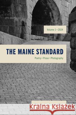 The Maine Standard: A Journal of Literature, History, and the Arts