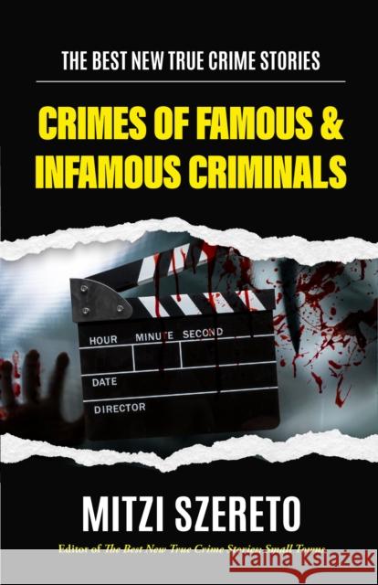 The Best New True Crime Stories: Crimes of Famous & Infamous Criminals: (True Crime Cases for True Crime Addicts)