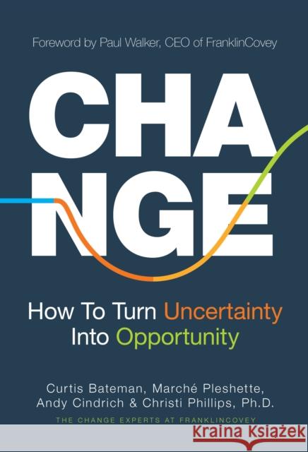 Change: How to Turn Uncertainty Into Opportunity (Career Advice and Leadership Mentoring)