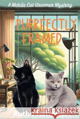 Purrfectly Framed: A Mobile Cat Groomer Mystery