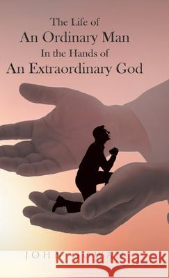 The Life of an Ordinary Man in the Hands of an Extraordinary God