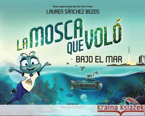 La Mosca Que Vol? Bajo El Mar (the Fly Who Flew Under the Sea Spanish Edition)
