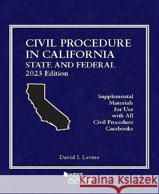 Civil Procedure in California: State and Federal, 2023 Edition