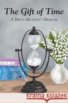 The Gift of Time: A Birth Mother's Memoir