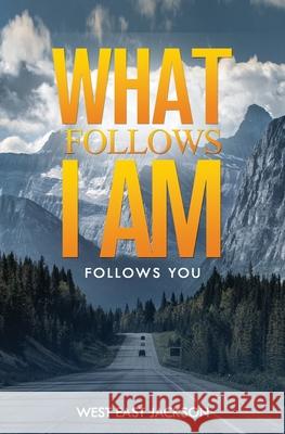 What Follows I am...: Follow You...