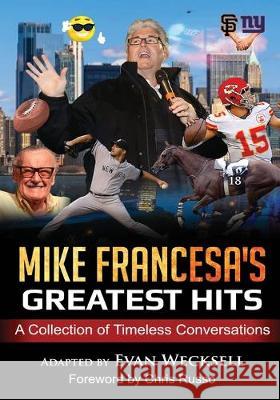 Mike Francesa's Greatest Hits: A Collection of Timeless Conversations Adapted to the Stage