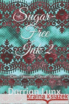Sugar-Free Ink 2: Raw, Uncoated, Uncut Words