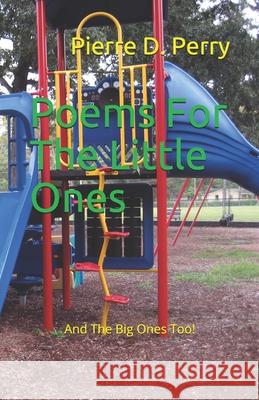 Poems For The Little Ones: And the Big Ones Too