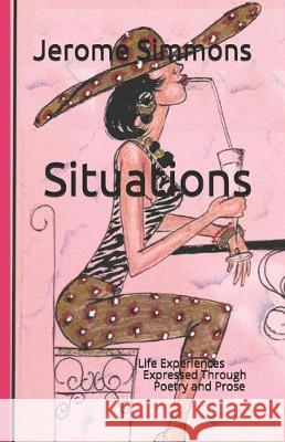 Situations: Life Experiences Expressed Through Poetry and Prose