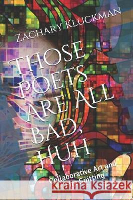 Those Poets Are All Bad, Huh: Collaborative Art and Fire Spitting