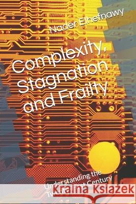 Complexity, Stagnation and Frailty: Understanding the Twenty-First Century