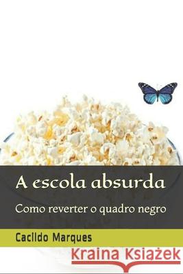 A escola absurda: Como reverter o quadro negro
