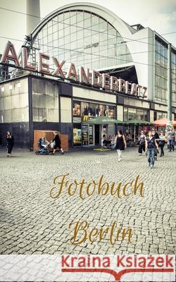 Fotobuch Berlin: Die schönsten Eindrücke der deutschen Hauptstadt