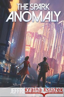 The Spark Anomaly: Hard Science Fiction Action/Adventure