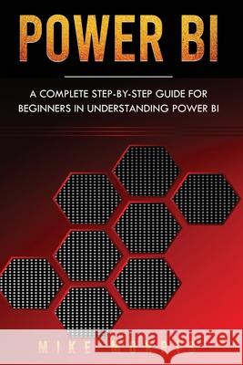 Power BI: A Complete Step-by-Step Guide for Beginners in Understanding Power BI