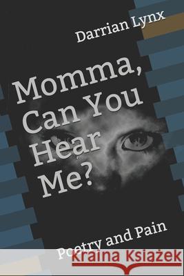 Momma, Can You Hear Me?: Poetry and Pain