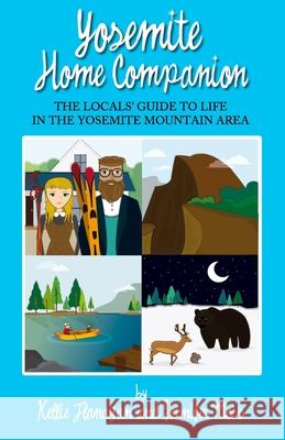 Yosemite Home Companion: The Locals' Guide to Life in the Yosemite Mountain Area