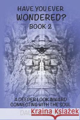 Have You Ever Wondered? Book 2: A Deeper Look Inward Returning to the Wisdom of the Soul