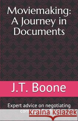 Moviemaking: A Journey in Documents: Expert advice on negotiating contracts for film