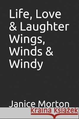 Life, Love & Laughter Wings, Winds & Windy