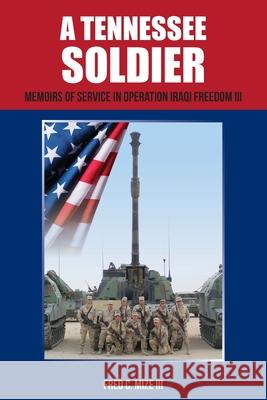 A Tennessee Soldier: Memoirs of Service in Operation Iraqi Freedom III