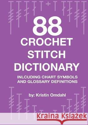 88 Crochet Stitch Dictionary: Including Chart Symbols and Glossary Definitions