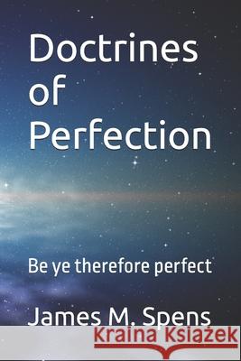 Doctrines of Perfection: Be ye therefore perfect