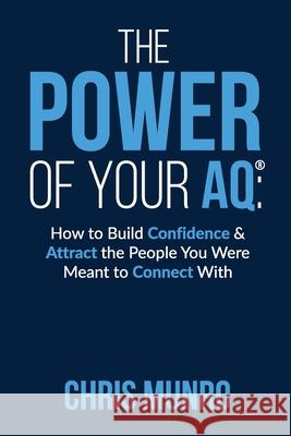 The Power of Your Aq: How To Build Confidence & Attract The People You Were Meant To Connect With