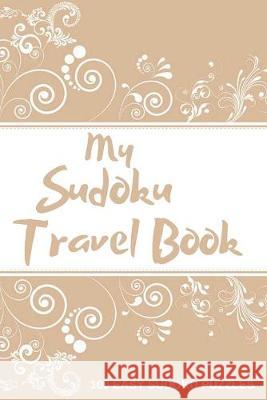 My Sudoku Travel Book: 100 Easy Sudoku Puzzle Book Perfect Sudoku Book For Travel Pocket Size