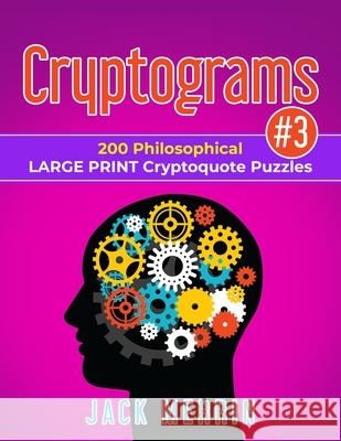 Cryptograms #3: 200 Philosophical LARGE PRINT Cryptoquote Puzzles