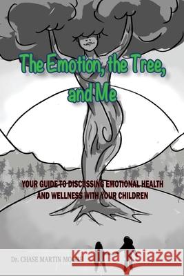 The Emotion, the Tree and Me: Your Guide To Discussing Emotional Health and Wellness With Your Children