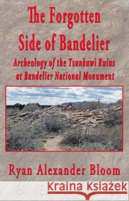 The Forgotten Side of Bandelier: Archeology of the Tsankawi Ruins at Bandelier National Monument