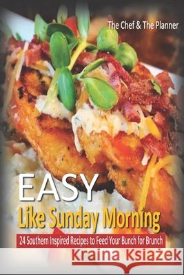 Easy Like Sunday Morning: 24 Southern Inspired Recipes To Feed Your Bunch For Brunch