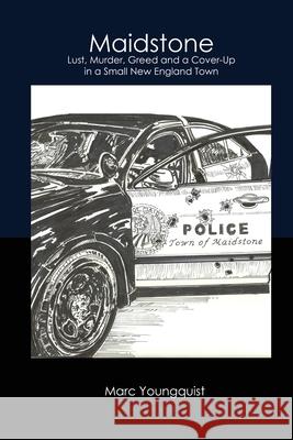 Maidstone: Lust, Murder, Greed, and a Cover Up in a Small New England Town