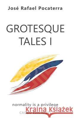 Grotesque Tales I: Normality is a privilege