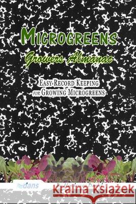 Microgreens Growers Almanac: Easy record keeping for growing Microgreens (Black and white cover)