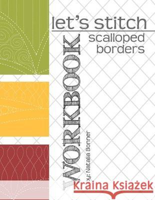 Let's Stitch - Scalloped Borders - WORKBOOK: a companion workbook to Natalia Bonner's online class