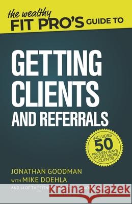 The Wealthy Fit Pro's Guide to Getting Clients and Referrals