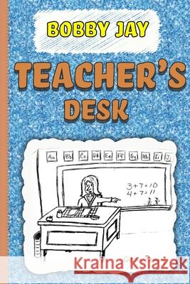 Teacher's Desk: The first book in a funny series for boys 6-8