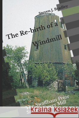 The Re-birth of a Windmill: The Swaffham Prior Smock Tower Mill