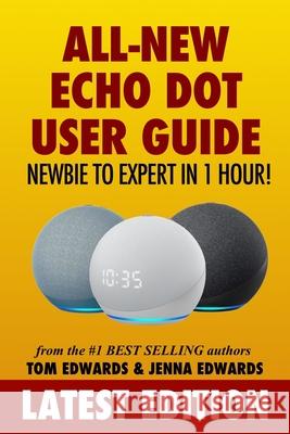 All-New Echo Dot User Guide: Newbie to Expert in 1 Hour!: The Echo Dot User Manual That Should Have Come In The Box