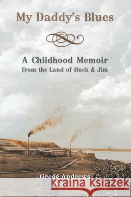 My Daddy's Blues: A Childhood Memoir from the Land of Huck & Jim