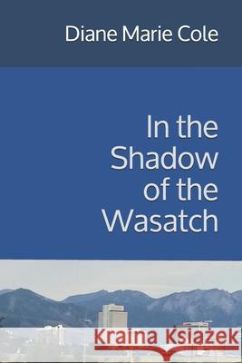 In the Shadow of the Wasatch