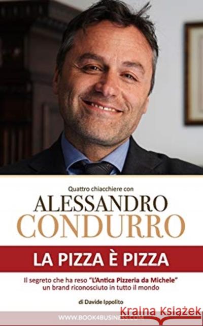 La pizza è pizza - Quattro chiacchiere con Alessandro Condurro: Il segreto che ha reso L'Antica Pizzeria da Michele un brand mondiale